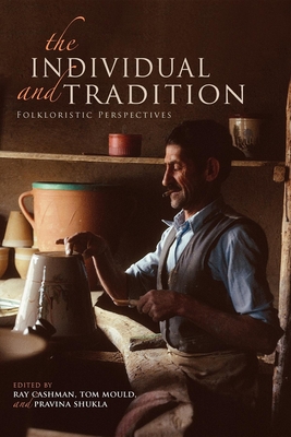 The Individual and Tradition: Folkloristic Perspectives (Special Publications of the Folklore Institute)