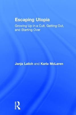 Escaping Utopia: Growing Up in a Cult, Getting Out, and Starting Over Cover Image