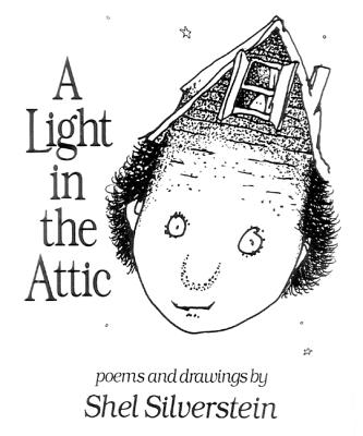 A Light in the Attic By Shel Silverstein, Shel Silverstein (Illustrator) Cover Image