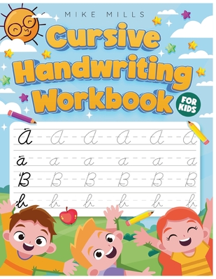 Cursive Handwriting Practice Book for kids: Writing Practice Book to Master  Letters, Words & Sentences,200 Blank Writing Pages. by John Mills