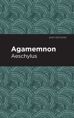 Agamemnon (Mint Editions (Plays))