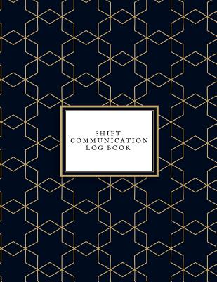 Shift communication log Book: Work Shift Management Logbook Daily Staff Communication Record Note Pad Shift Handover Organizer for Recording Duty Ch Cover Image