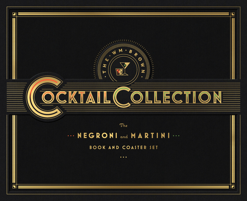 The Wm Brown Cocktail Collection: The Negroni and The Martini: Book and Coaster Set By Matt Hranek Cover Image