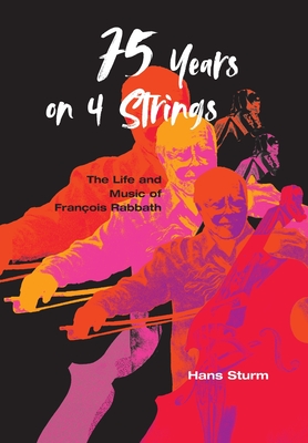 75 Years on 4 Strings: The Life and Music of François Rabbath By Hans Sturm Cover Image