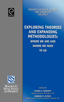 Exploring Theories and Expanding Methodologies: Where We Are and Where We Need to Go (Research in Social Science and Disability #2)