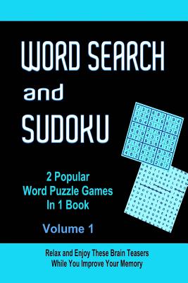 Word Search and Sudoku Volume 1: 2 Popular Puzzle Games In 1 Book By John Dennan Cover Image