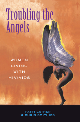 Troubling the Angels: Women Living with HIV/AIDS Cover Image