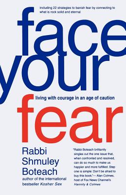 Face Your Fear: Living with Courage in an Age of Caution By Shmuley Boteach Cover Image