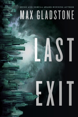 Last Exit By Max Gladstone Cover Image