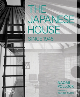 The Japanese House Since 1945 By Naomi Pollock, Tadao Ando (Foreword by) Cover Image