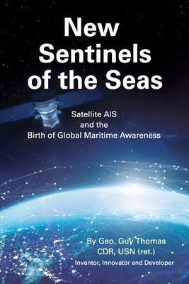 New Sentinels of the Seas: Satellite AIS and the Birth of Global Maritime Awareness Cover Image
