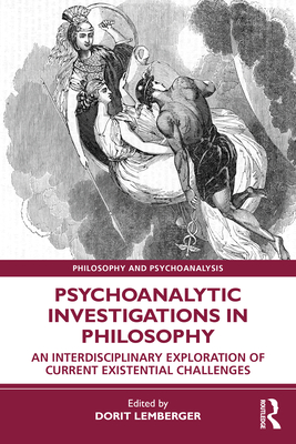 Psychoanalytic Investigations in Philosophy: An Interdisciplinary Exploration of Current Existential Challenges (Philosophy and Psychoanalysis) Cover Image