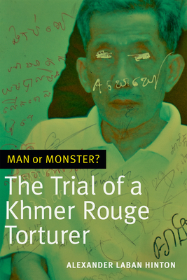 Man or Monster?: The Trial of a Khmer Rouge Torturer Cover Image