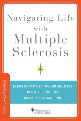 Navigating Life with Multiple Sclerosis By Kathleen Costello, Ben W. Thrower, Barbara S. Giesser Cover Image