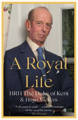 A Royal Life By HRH The Duke of Kent Cover Image