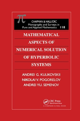Mathematical Aspects of Numerical Solution of Hyperbolic Systems (Monographs and Surveys in Pure and Applied Mathematics) Cover Image