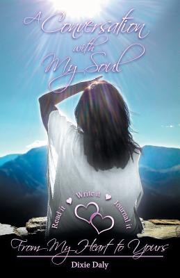 A Conversation with My Soul a Walk to Your Soul: From My Heart to Yours Cover Image