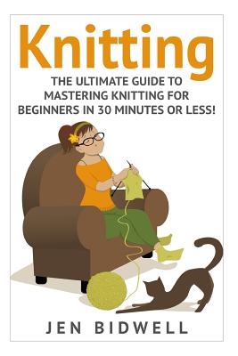 Knitting: Knitting for Beginners: How to Knit like a Pro! By Jen Bidwell Cover Image