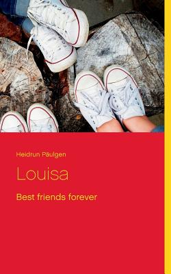Louisa: Best friends forever