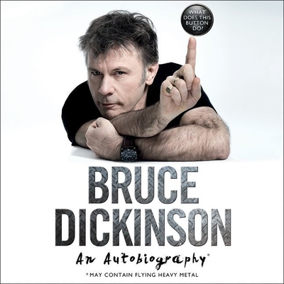 What Does This Button Do?: An Autobiography By Bruce Dickinson (Read by) Cover Image