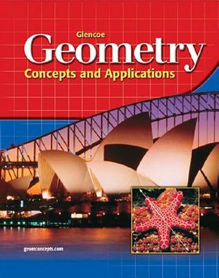 Glencoe Geometry: Concepts and Applications, Student Edition (Geometry: Concepts & Applic) By McGraw Hill Cover Image