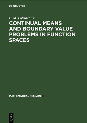 Continual Means and Boundary Value Problems in Function Spaces (Mathematical Research #44) Cover Image