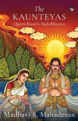 The Kaunteyas Queen Kunti's Mahabharata Cover Image