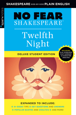 Twelfth Night: No Fear Shakespeare Deluxe Student Edition: Volume 10 (Sparknotes No Fear Shakespeare) By Sparknotes, Sparknotes Cover Image