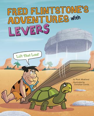 Fred Flintstone's Adventures with Levers: Lift That Load! (Flintstones  Explain Simple Machines) (Hardcover) | Hooked