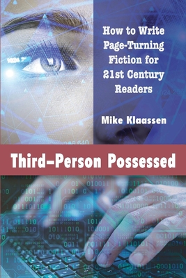 Third-Person Possessed: How to Write Page-Turning Fiction for 21st Century Readers By Mike Klaassen Cover Image