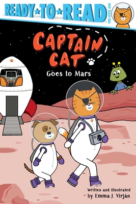 Captain Cat Goes to Mars: Ready-to-Read Pre-Level 1 By Emma J. Virjan, Emma J. Virjan (Illustrator) Cover Image