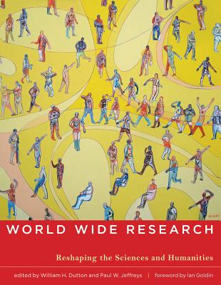 World Wide Research: Reshaping the Sciences and Humanities (Mit Press)