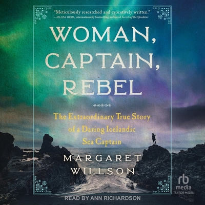 Woman, Captain, Rebel: The Extraordinary True Story of a Daring Icelandic Sea Captain Cover Image