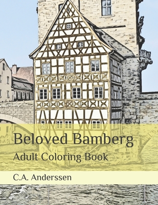 Beloved Bamberg: Adult Coloring Book By C. a. Anderssen Cover Image
