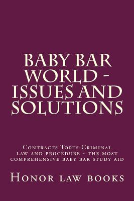 Baby Bar World - Issues and Solutions: Contracts Torts Criminal law and procedure - the most comprehensive baby bar study aid Cover Image