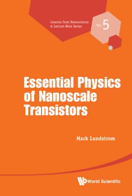Fundamentals of Nanotransistors (Lessons from Nanoscience: A Lecture Notes #6) By Mark S. Lundstrom Cover Image