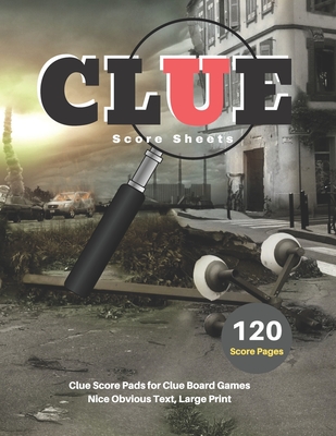 Clue Score Sheets: V.9 Clue Score Pads for Clue Board Games Nice Obvious Text, Large Print 8.5*11 inch, 120 Score pages By Dhc Scoresheet Cover Image