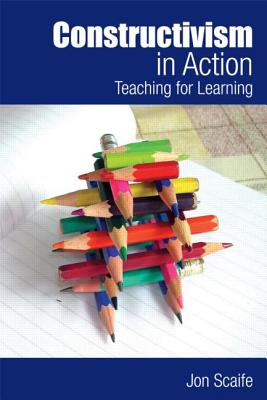 Constructivism in Action: Teaching for Learning By Jon Scaife Cover Image