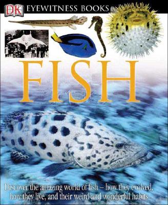 DK Eyewitness Books: Fish: Discover the Amazing World of Fishâ€”How They Evolved, How They Live, and their We Cover Image