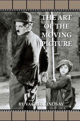 The Art of the Moving Picture By Vachel Lindsay Cover Image