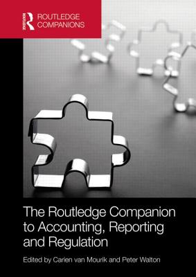 The Routledge Companion to Accounting, Reporting and Regulation By Carien Van Mourik (Editor), Peter Walton (Editor) Cover Image