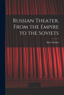 Russian Theater, From the Empire to the Soviets By Marc 1894-1976 Slonim Cover Image
