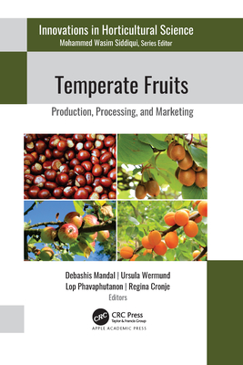 Temperate Fruits: Production, Processing, and Marketing By Debashis Mandal (Editor), Ursula Wermund (Editor), Lop Phavaphutanon (Editor) Cover Image