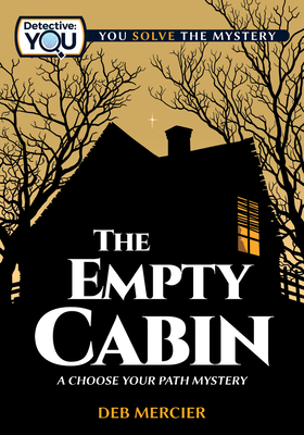 Empty Cabin: A Choose Your Path Mystery By Deb Mercier Cover Image