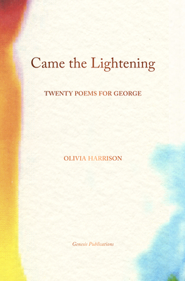 Came the Lightening: Twenty Poems for George By Olivia Harrison, Martin Scorsese (Foreword by) Cover Image