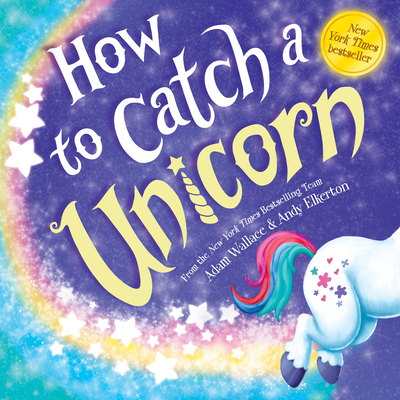 How to Catch a Unicorn By Adam Wallace, Andy Elkerton (Illustrator) Cover Image