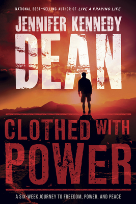 Clothed with Power By Jennifer Kennedy Dean Cover Image