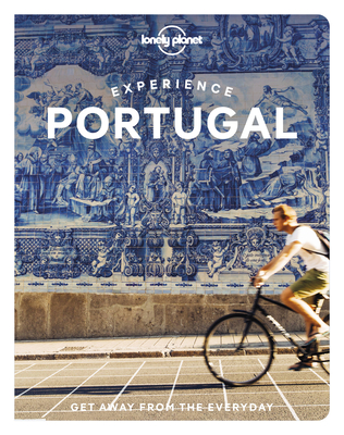 Lonely Planet Experience Portugal 1 (Travel Guide) By Sandra Henriques, Bruno B., Jennifer Barchfield, Daniel Clarke, Marlene Marques, Joana Taborda Cover Image