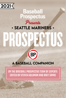 Seattle Mariners 2021: A Baseball Companion By Baseball Prospectus Cover Image