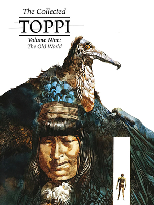 The Collected Toppi Vol 9: The Old World By Sergio Toppi, Mike Kennedy (Editor), Sergio Toppi (Artist) Cover Image